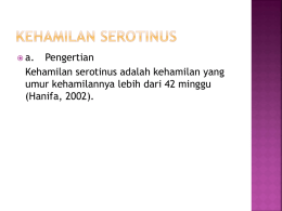 a.  Pengertian Kehamilan serotinus adalah kehamilan yang (Hanifa, 2002).