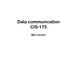 Data communication CIS-175 Mort Anvari