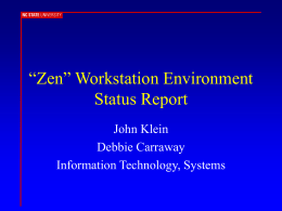 “Zen” Workstation Environment Status Report John Klein Debbie Carraway