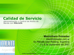 Calidad de Servicio Maximiliano Dobladez  En Mikrotik User Meeting, Argentina