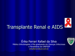 Transplante Renal e AIDS Érika Ferrari Rafael da Silva