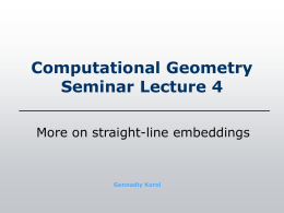 Computational Geometry Seminar Lecture 4 More on straight-line embeddings Gennadiy Korol