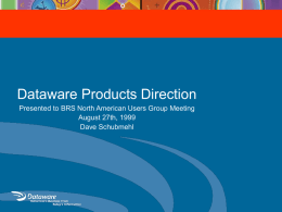 Dataware Products Direction Presented to BRS North American Users Group Meeting