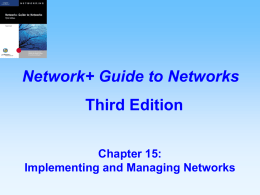 Network+ Guide to Networks Third Edition Chapter 15: Implementing and Managing Networks