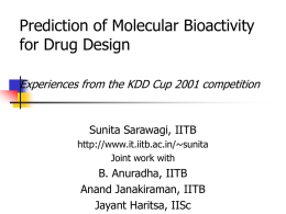 Prediction of Molecular Bioactivity for Drug Design Sunita Sarawagi, IITB