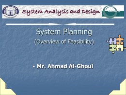 System Planning System Analysis and Design (Overview of Feasibility) - Mr. Ahmad Al-Ghoul