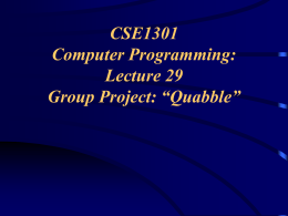 CSE1301 Computer Programming: Lecture 29 Group Project: “Quabble”