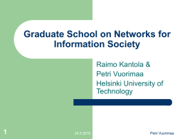 Graduate School on Networks for Information Society Raimo Kantola &amp; Petri Vuorimaa