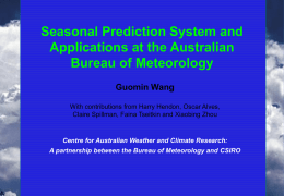 Seasonal Prediction System and Applications at the Australian Bureau of Meteorology Guomin Wang