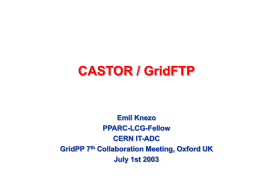 CASTOR / GridFTP Emil Knezo PPARC-LCG-Fellow CERN IT-ADC