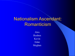 Nationalism Ascendant: Romanticism Alex Reuben