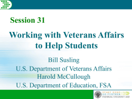 Working with Veterans Affairs to Help Students Session 31 Bill Susling