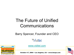 The Future of Unified Communications Barry Spencer, Founder and CEO www.viditel.com