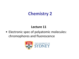 Chemistry 2 Lecture 11 • Electronic spec of polyatomic molecules: chromophores and fluorescence