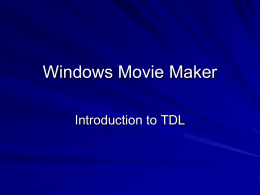 Windows Movie Maker Introduction to TDL