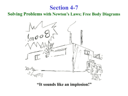 Section 4-7 Solving Problems with Newton’s Laws; Free Body Diagrams