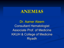 ANEMIAS Dr. Aamer Aleem Consultant Hematologist Associate Prof. of Medicine