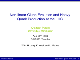 Non-linear Gluon Evolution and Heavy Quark Production at the LHC Krisztian Peters
