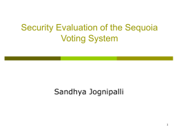 Security Evaluation of the Sequoia Voting System Sandhya Jognipalli 1