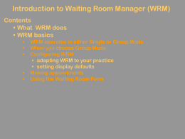 Introduction to Waiting Room Manager (WRM) Contents • What  WRM does