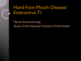 Hand-Foot-Mouth Disease/ Enterovirus 71 Piyarat Suntarattiwong Queen Sirikit National Institute of Child Health