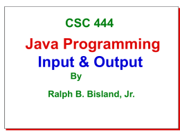 Java Programming Input &amp; Output CSC 444 By