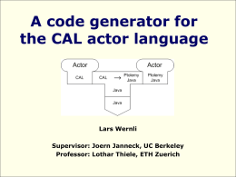 A code generator for the CAL actor language Lars Wernli