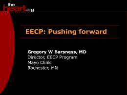 EECP: Pushing forward Gregory W Barsness, MD Director, EECP Program Mayo Clinic