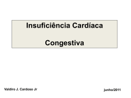 Insuficiência Cardíaca Congestiva Valdiro J. Cardoso Jr junho/2011