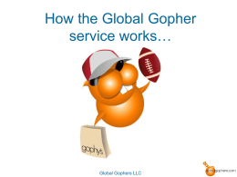 How the Global Gopher service works… Global Gophers LLC