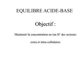 Objectif : EQUILIBRE ACIDE-BASE Maintenir la concentration en ion H des secteurs