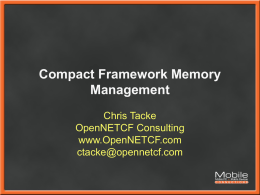 Compact Framework Memory Management Chris Tacke OpenNETCF Consulting