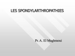 LES SPONDYLARTHROPATHIES Pr. A. El Maghraoui