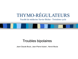 THYMO-RÉGULATEURS Troubles bipolaires Faculté de médecine Xavier Bichat - Troisième cycle