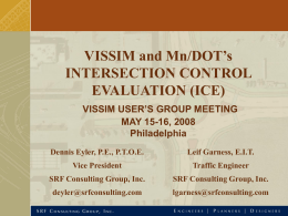 VISSIM and Mn/DOT’s INTERSECTION CONTROL EVALUATION (ICE) VISSIM USER’S GROUP MEETING