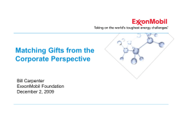 Matching Gifts from the Corporate Perspective Bill Carpenter ExxonMobil Foundation