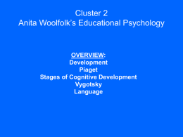 Cluster 2 Anita Woolfolk’s Educational Psychology OVERVIEW: Development