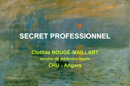 SECRET PROFESSIONNEL Clotilde ROUGÉ-MAILLART CHU - Angers service de médecine légale
