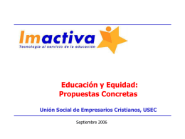 Educación y Equidad: Propuestas Concretas Unión Social de Empresarios Cristianos, USEC Septiembre 2006