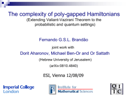 The complexity of poly-gapped Hamiltonians Fernando G.S.L. Brandão ESI, Vienna 12/08/09