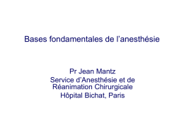 Bases fondamentales de l’anesthésie Pr Jean Mantz Service d’Anesthésie et de Réanimation Chirurgicale