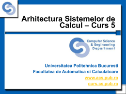 Arhitectura Sistemelor de – Curs 5 Calcul Universitatea Politehnica Bucuresti