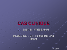 CAS CLINIQUE A. ESSAID ; W.ESSAMRI MEDECINE « C » ,Hôpital Ibn-Sina