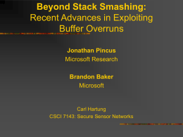 Beyond Stack Smashing: Recent Advances in Exploiting Buffer Overruns Jonathan Pincus