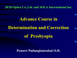 Advance Course in Determination and Correction of  Presbyopia Prasert Padungkiatsakul O.D.