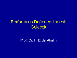 Performans Değerlendirmesi: Gelecek Prof. Dr. H. Erdal Akalın