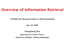 Overview of Information Retrieval (CS598-CXZ Advanced Topics in IR Presentation) ChengXiang Zhai