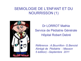 SEMIOLOGIE DE L’ENFANT ET DU NOURRISSON (1) Dr LORROT Mathie