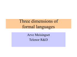 Three dimensions of formal languages Arve Meisingset Telenor R&amp;D