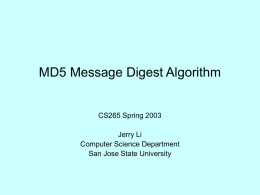 MD5 Message Digest Algorithm CS265 Spring 2003 Jerry Li Computer Science Department